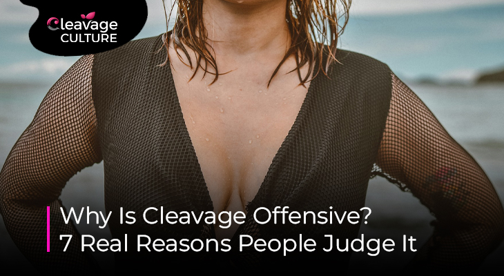 Why is cleavage offensive in culture, fashion, and social standards