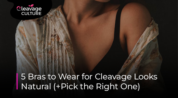 Push-up bra giving lift and volume. Best option for what bra to wear for cleavage