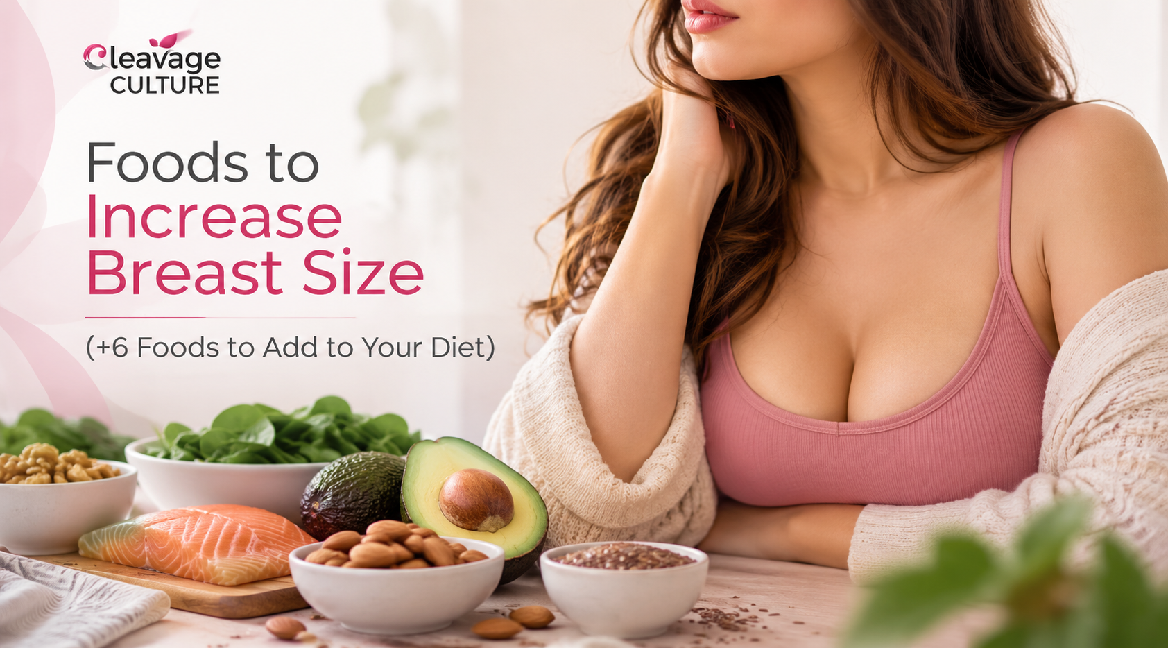 Foods to increase breast size, including six foods to add to your diet